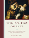 The Politics of Rape (eBook): Sexual Atrocity, Propaganda Wars, and the Restoration Stage